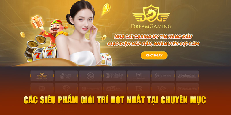 Các siêu phẩm giải trí hot nhất tại chuyên mục