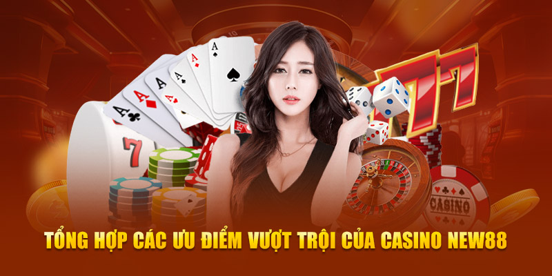 Tổng hợp các ưu điểm vượt trội của Casino neu88